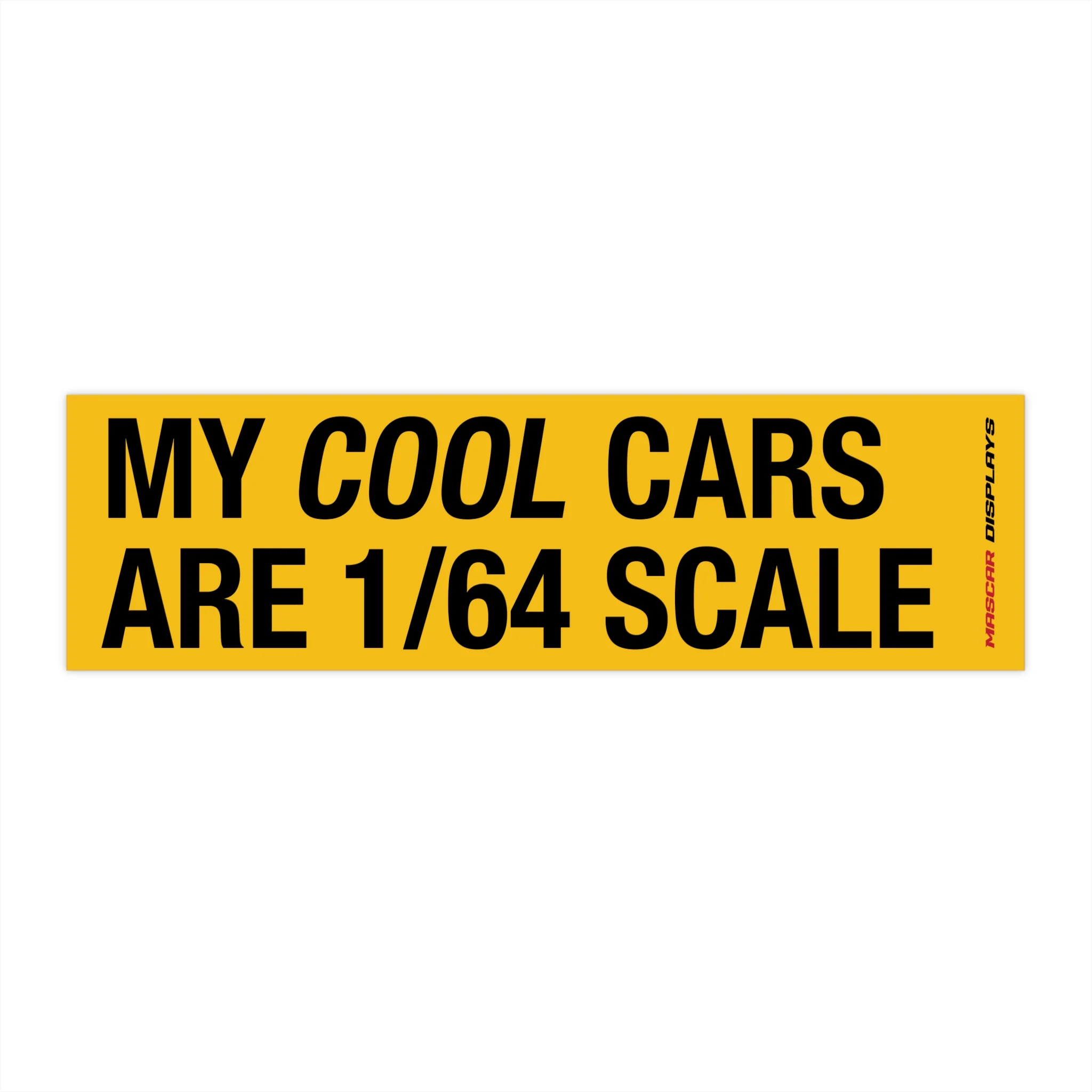 MY COOL CARS ARE 1/64 SCALE BUMPER Decal
